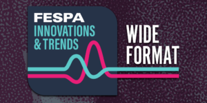FESPA Innovations and Trends - Wide Format (1)